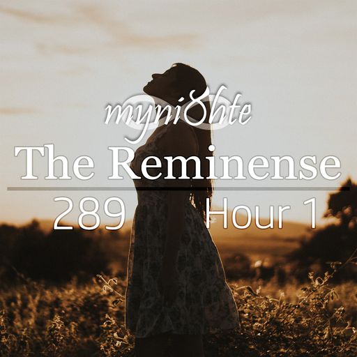 The Reminense 289 - Hour 1