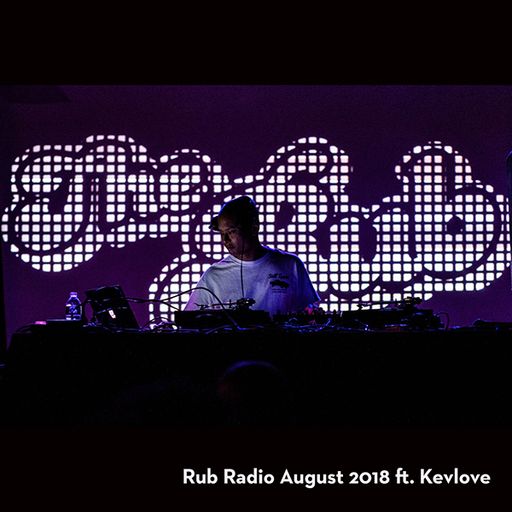 Rub Radio (August 2018) feat. Kevlove
