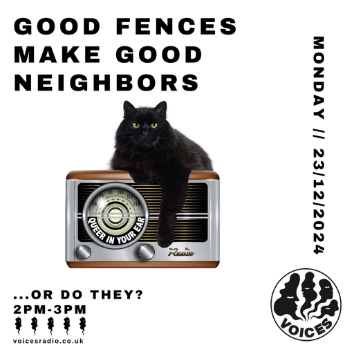 GOOD FENCES 23/12/2024 - [Voices Radio]