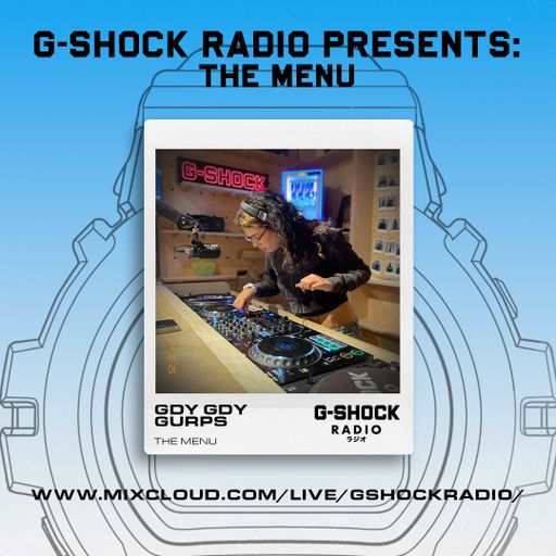 G-SHOCK Radio Presents... The Menu with Gdy Gdy Gurps - 25/10