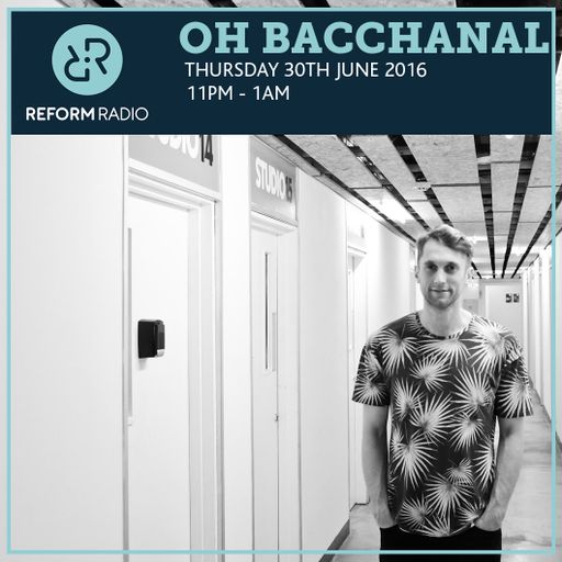Oh Bacchanal 30th June 2016