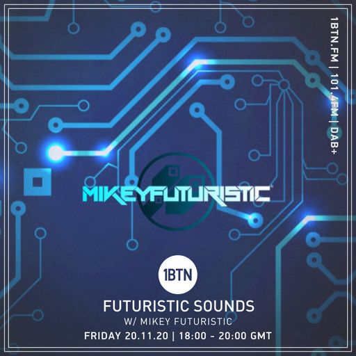 Futuristic Sounds with Mikey Futuristic - 20.11.2020