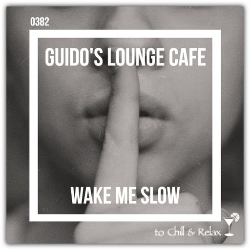 Guido's Lounge Cafe Broadcast 0382 Wake Me Slow (20190628)