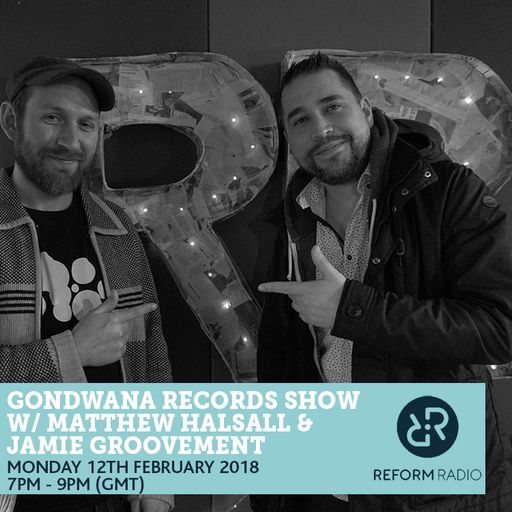 Gondwana Records Show w/ Matthew Halsall & Jamie Groovement 12th February 2018