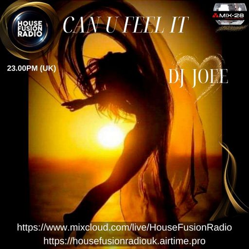 DJ JOEE - " CAN U FEEL IT " - HOUSE FUSION RADIO UK - SHOW # 121