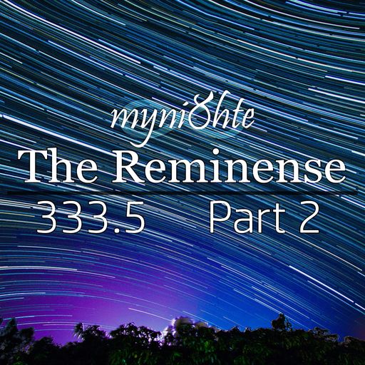 The Reminense 333.5 - Part 2