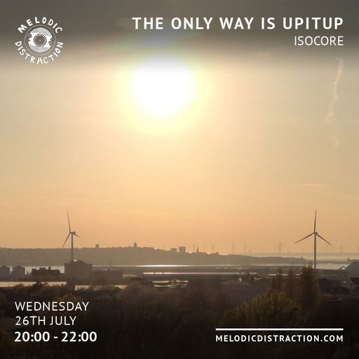 The Only Way is Upitup with Isocore (July '23)