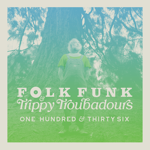 Folk Funk & Trippy Troubadours 136