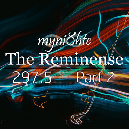 The Reminense 297.5 - Part 2
