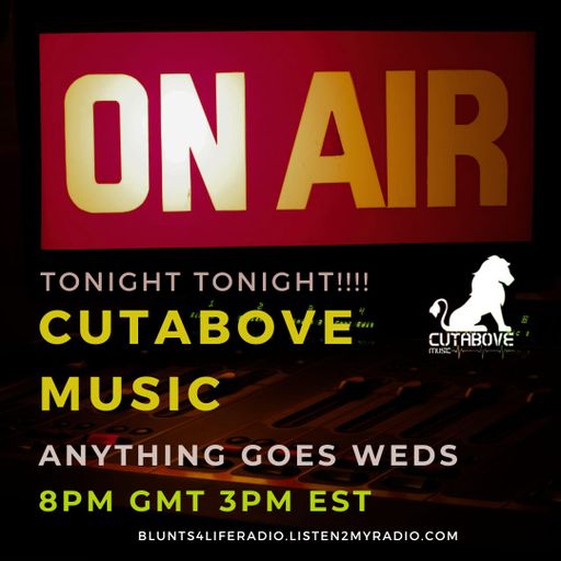 CUTABOVE MUSIC UK 1st NOV Anything goes  weds on BLUNTS 4 LIFE RADIO