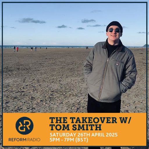The Takeover w/ Tom Smith 26th April 2025