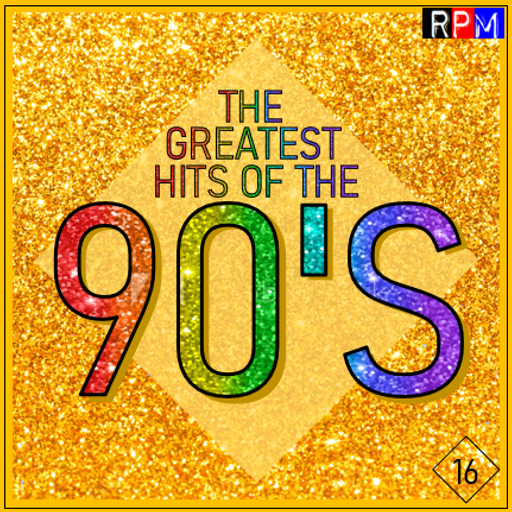 THE GREATEST HITS OF THE 90'S : 16