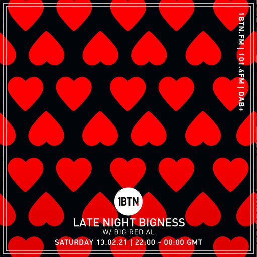 LATE NIGHT BIGNESS with BIG RED AL - Episode #36- 13.02.21