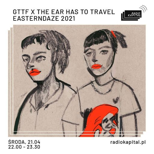 The Ear Has To Travel x Girls to the Front: Easterndaze 2021 21.06.2021