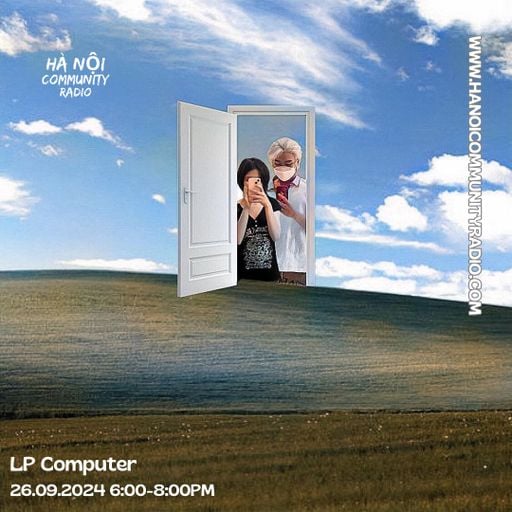 LP Computer 004 w/ Phuong Nhi & Lewis 09.2024