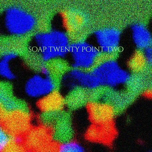 Soap Twenty Point Two