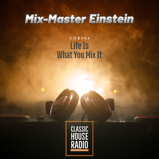 CHR064: Life Is What You Mix It