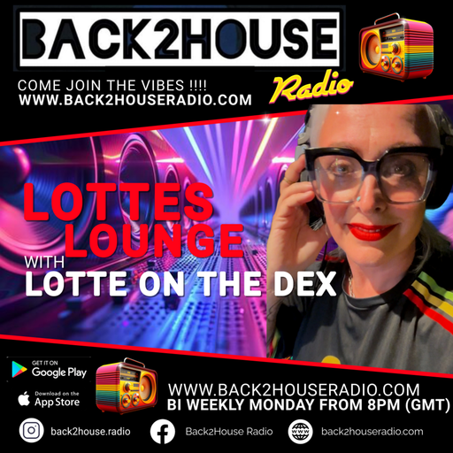 Episode 74: Back2House Radio - Lotte on the Dex - Lotte's Lounge - Episode 26 - 23.06.25