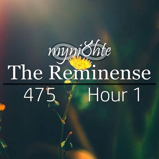 The Reminense 475 - Hour 1
