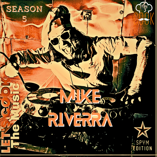 LETS COOK THE MUSIC S5 PRESENTS MIKE RIVERRA