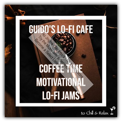 Guido’s LoFi Café 029 Coffee Time (Motivational Lo-Fi Jams)(select)