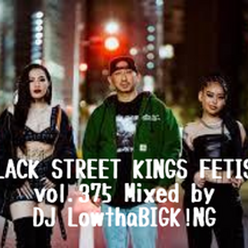 BLACK STREET KINGS FETISH vol.375