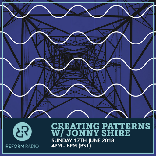 Creating Patterns w/ Jonny Shire 17th June 2018