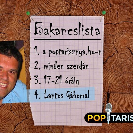 Bakancslista Lantos Gáborral. A 2017. November  8-i műsorunk. www.poptarisznya.hu