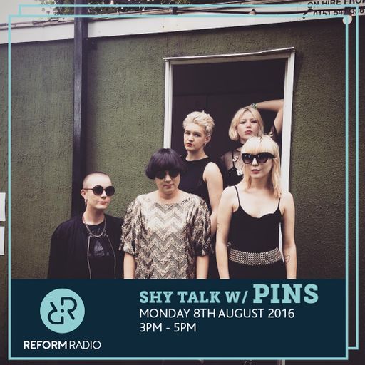 Shy Talk With Pins 8th August 2016