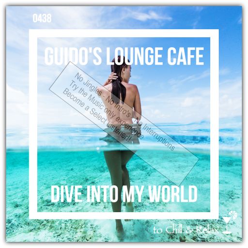 Guido's Lounge Cafe Broadcast 0438 Dive Into My World (Select)
