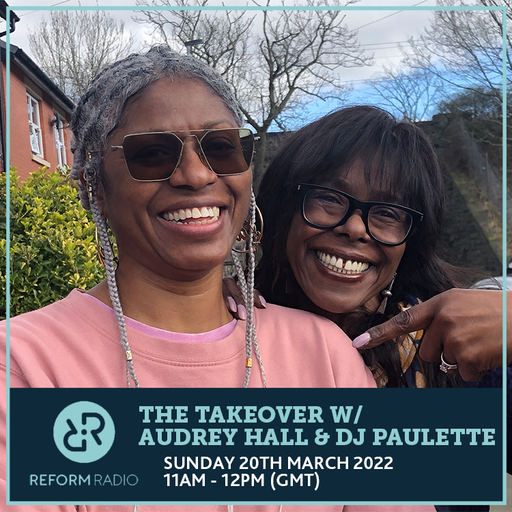 The Takeover w/ Audrey Hall & DJ Paulette 20th March 2022