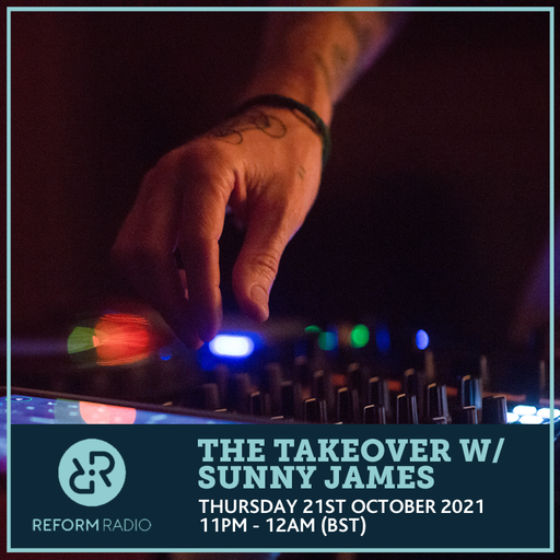 The Takeover w/ Sunny James 21st October 2021