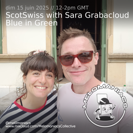 ScotSwiss // Blue in Green with Sara Grabacloud // 15.06.2025 // Melomaniacs Live