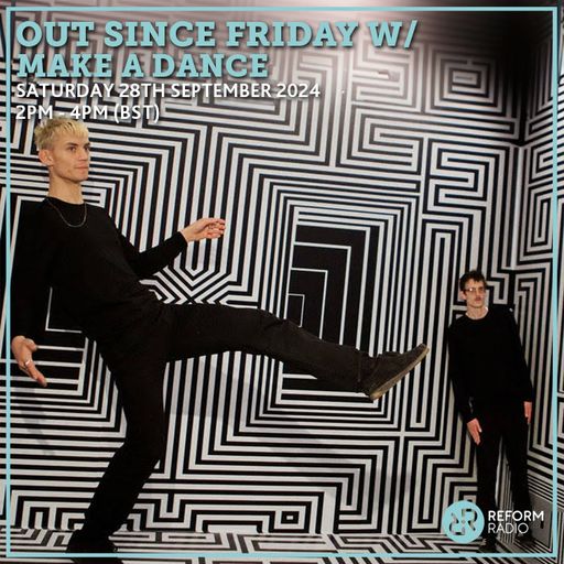 Out Since Friday w/ Make A Dance 28th September 2024