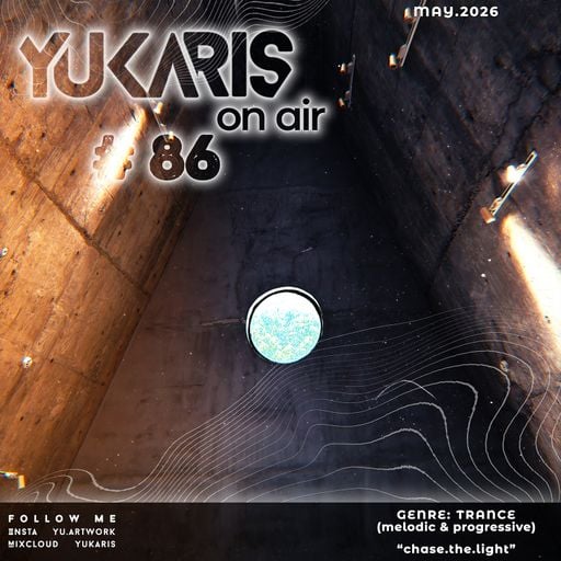 Yukaris On Air #86 [OUT NOW] - Yukaris - chase.the.light