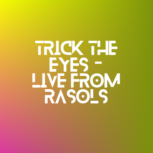 Trick The Eyes - Live From Rasols