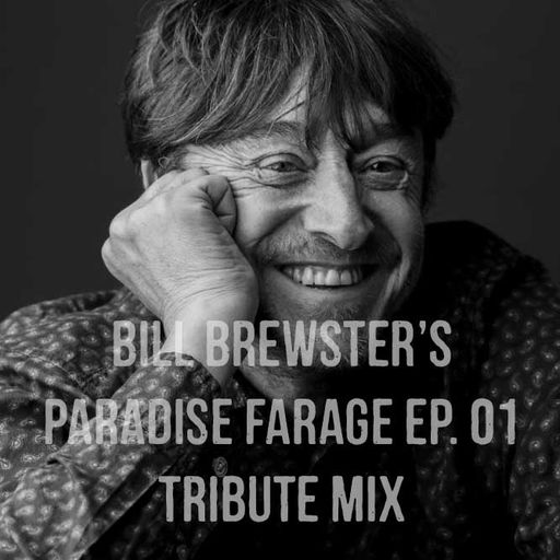 Sunday Sessions: Bill Brewster's Paradise Farage Tribute Mix: Episode 1