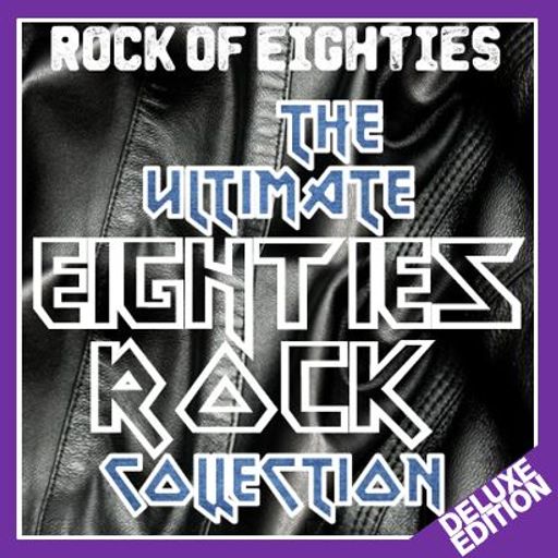 THE ULTIMATE 80'S ROCK COLLECTION : DELUXE EDITION
