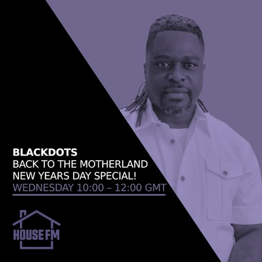 BlackDots - Back to the Motherland New Years Day Special!! 01 JAN 2025
