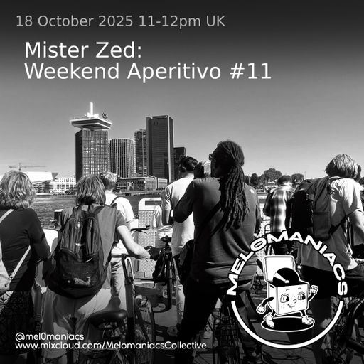 Mista Zed's Weekend Aperitivo #11 // 18.10.25 // Melomaniacs Live