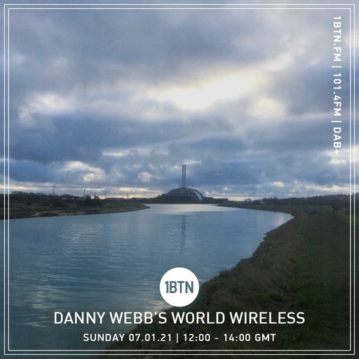 Danny Webb's World Wireless - 07.02.2021