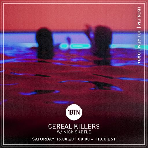 Cereal Killers w/ Nick Subtle - 15.08.2020