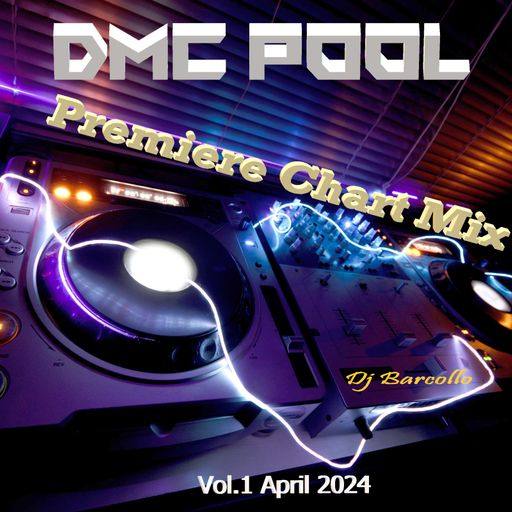 DMC POOL Premiere Chart Mix Vol.1 April 2024 (Dj Barcollo)