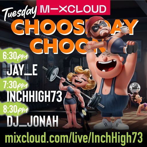 CHOOSEDAY CHOONS (95) JAY E SESSION Join the gang for your regular Chooseday get down!