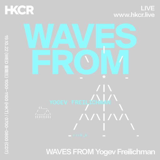 WAVES FROM Yogev Freilichman - 19/10/2022