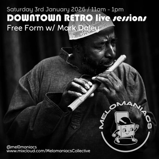 Free Form w/ Mark Daley // Live from Downtown Retro // 03-Jan-2026 // Melomaniacs Live