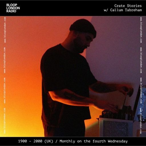 Crate Stories w/ Callum Tabreham - 27.05.26 [Bloop London Radio]