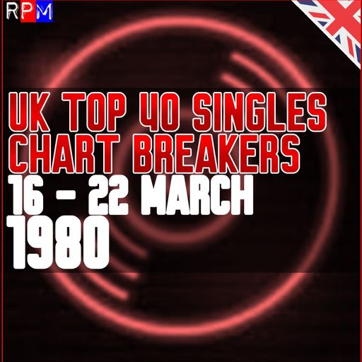UK TOP 40 : 16-22 MARCH 1980 - THE CHART BREAKERS