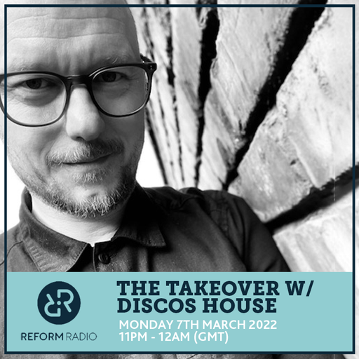 The Takeover w/ Discos House 7th March 2022