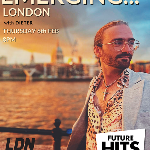 EMERGING LONDON with DIETER & LDN FEATURES 06/02/25